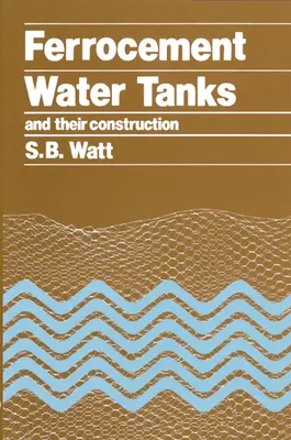 Serbatoi d'acqua in ferrocemento e loro costruzione - Ferrocement Water Tanks and Their Construction