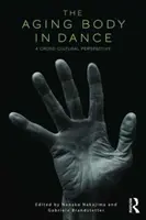 Il corpo che invecchia nella danza - Una prospettiva interculturale - The Aging Body in Dance - A cross-cultural perspective
