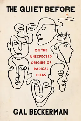 Il silenzio prima: Sulle origini inaspettate delle idee radicali - The Quiet Before: On the Unexpected Origins of Radical Ideas