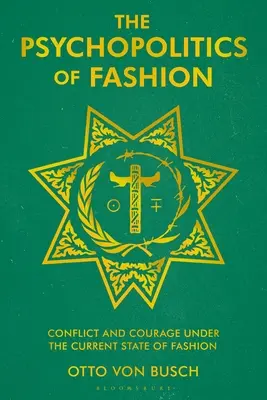 La psicopolitica della moda: Conflitto e coraggio nell'attuale stato della moda - The Psychopolitics of Fashion: Conflict and Courage Under the Current State of Fashion