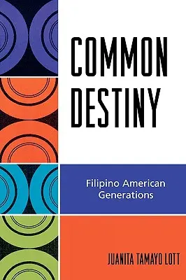 Destino comune: Generazioni filippino-americane - Common Destiny: Filipino American Generations