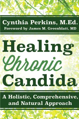 Guarire dalla candida cronica: Un approccio olistico, completo e naturale - Healing Chronic Candida: A Holistic, Comprehensive, and Natural Approach
