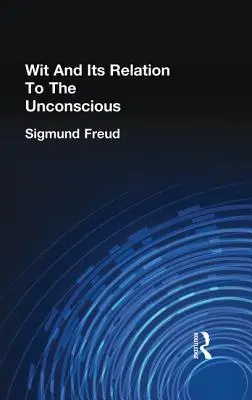 L'arguzia e il suo rapporto con l'inconscio - Wit and Its Relation to the Unconscious