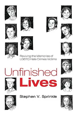 Vite incompiute: Rivivere le memorie delle vittime di crimini d'odio LGBTQ - Unfinished Lives: Reviving the Memories of LGBTQ Hate Crimes Victims