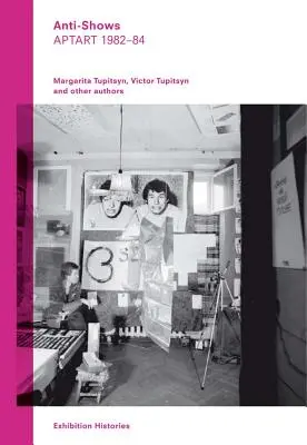 Anti-Mostra: Aptart 1982-84, Storie di Mostre Vol. 8 - Anti-Shows: Aptart 1982-84, Exhibition Histories Vol. 8