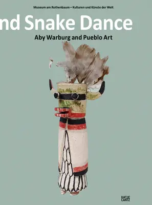 Simbolo del fulmine e danza del serpente: Aby Warburg e l'arte Pueblo - Lightning Symbol and Snake Dance: Aby Warburg and Pueblo Art