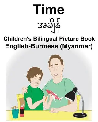 Libro illustrato bilingue inglese-birmano (Myanmar) Time per bambini - English-Burmese (Myanmar) Time Children's Bilingual Picture Book