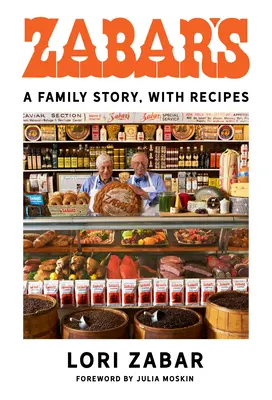 Zabar's: Una storia di famiglia, con ricette - Zabar's: A Family Story, with Recipes