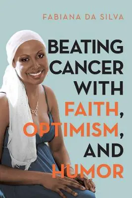 Sconfiggere il cancro con fede, ottimismo e umorismo - Beating Cancer with Faith, Optimism, and Humor