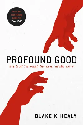 Il bene profondo: Vedere Dio attraverso la lente del suo amore - Profound Good: See God Through the Lens of His Love