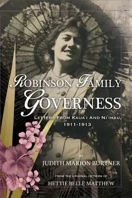La governante della famiglia Robinson: Lettere da Kaua'i e Ni'ihau, 1911-1913 - Robinson Family Governess: Letters from Kaua'i and Ni'ihau, 1911-1913