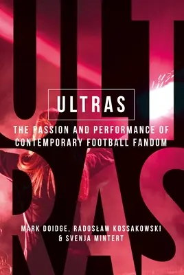Ultras: Passione e performance del fandom calcistico contemporaneo - Ultras: The Passion and Performance of Contemporary Football Fandom