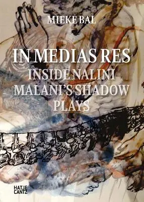 Nalini Malani: In Medias Res: All'interno dei giochi d'ombra di Nalini Malani - Nalini Malani: In Medias Res: Inside Nalini Malani's Shadow Plays