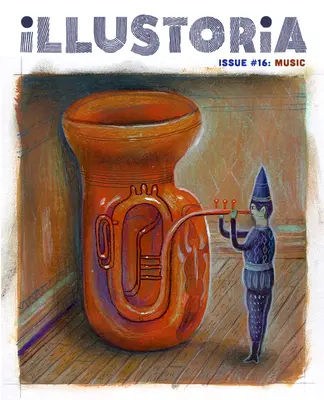 Illustoria: Per i bambini creativi e i loro adulti: Numero 16: Musica: Storie, fumetti, bricolage - Illustoria: For Creative Kids and Their Grownups: Issue #16: Music: Stories, Comics, DIY