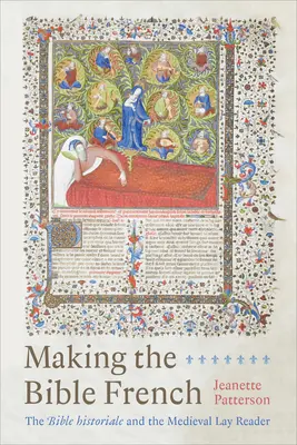 Rendere la Bibbia francese: La Bibbia Historiale e il lettore laico medievale - Making the Bible French: The Bible Historiale and the Medieval Lay Reader