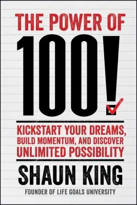 Il potere di 100! Dare il via ai propri sogni, dare slancio e scoprire possibilità illimitate - Power of 100!: Kickstart Your Dreams, Build Momentum, and Discover Unlimited Possibility