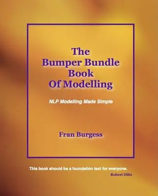 Il libro del bundle del modellamento: Il modellamento della PNL reso semplice - The Bumper Bundle Book of Modelling: NLP Modelling Made Simple