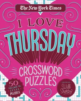 Il New York Times I Love Thursday Cruciverba: 50 cruciverba di medio livello - The New York Times I Love Thursday Crossword Puzzles: 50 Medium-Level Puzzles