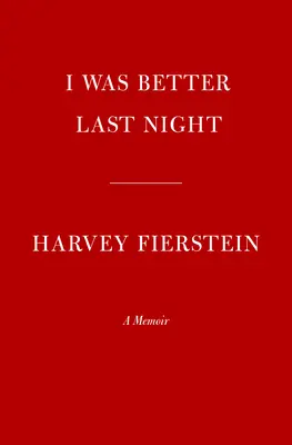 Ieri sera stavo meglio: Un libro di memorie - I Was Better Last Night: A Memoir