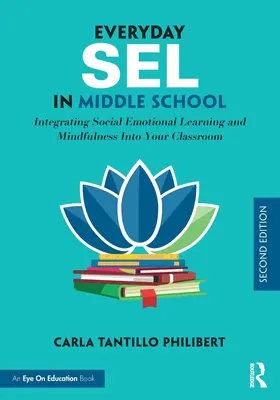 SEL quotidiana nella scuola media: Integrare l'apprendimento socio-emotivo e la consapevolezza nella vostra classe - Everyday SEL in Middle School: Integrating Social Emotional Learning and Mindfulness Into Your Classroom