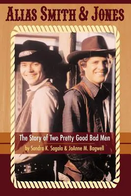 Alias Smith & Jones: La storia di due cattivi piuttosto bravi - Alias Smith & Jones: The Story of Two Pretty Good Bad Men