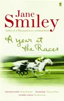 Un anno alle corse - Riflessioni su cavalli, uomini, amore, denaro e fortuna - Year at the Races - Reflections on Horses, Humans, Love, Money and Luck