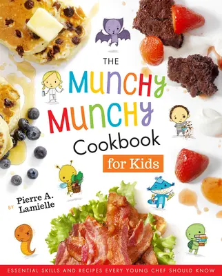 Il libro di cucina Munchy Munchy per bambini: abilità e ricette essenziali che ogni giovane chef dovrebbe conoscere - The Munchy Munchy Cookbook for Kids: Essential Skills and Recipes Every Young Chef Should Know