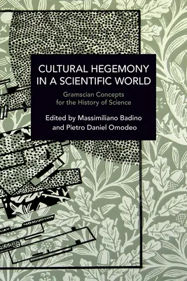 Egemonia culturale in un mondo scientifico: Concetti gramsciani per la storia della scienza - Cultural Hegemony in a Scientific World: Gramscian Concepts for the History of Science