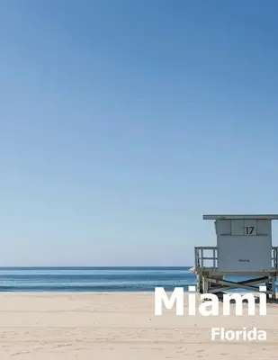 Miami: Coffee Table Photography Travel Picture Book Album di una città della Florida negli Stati Uniti Paese Foto di grandi dimensioni copertina - Miami: Coffee Table Photography Travel Picture Book Album Of A Florida City In USA Country Large Size Photos Cover