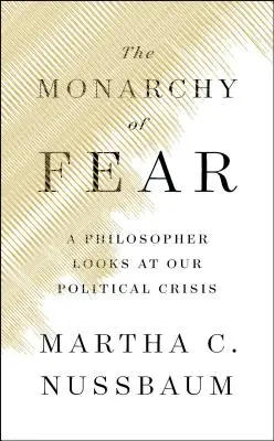 La monarchia della paura: un filosofo guarda alla nostra crisi politica - The Monarchy of Fear: A Philosopher Looks at Our Political Crisis