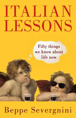 Lezioni di italiano: Cinquanta cose che sappiamo sulla vita di adesso - Italian Lessons: Fifty Things We Know about Life Now