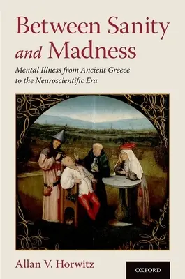 Tra sanità e follia: Le malattie mentali dall'antica Grecia all'era neuroscientifica - Between Sanity and Madness: Mental Illness from Ancient Greece to the Neuroscientific Era