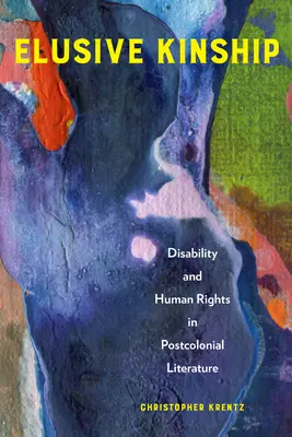 Parentela sfuggente: Disabilità e diritti umani nella letteratura postcoloniale - Elusive Kinship: Disability and Human Rights in Postcolonial Literature