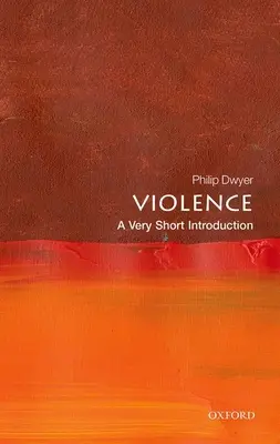La violenza: Una brevissima introduzione - Violence: A Very Short Introduction