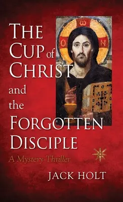 La coppa di Cristo e il discepolo dimenticato - The Cup of Christ and the Forgotten Disciple