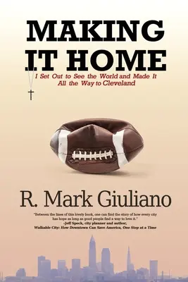 Tornare a casa: Sono partito per vedere il mondo e sono arrivato fino a Cleveland - Making It Home: I Set Out to See the World and Made It All the Way to Cleveland