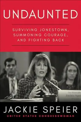 Imperterrito: Sopravvivere a Jonestown, evocare il coraggio e reagire - Undaunted: Surviving Jonestown, Summoning Courage, and Fighting Back