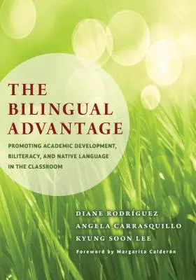 Il vantaggio del bilinguismo: Promuovere lo sviluppo accademico, il bilinguismo e la lingua madre in classe - The Bilingual Advantage: Promoting Academic Development, Biliteracy, and Native Language in the Classroom