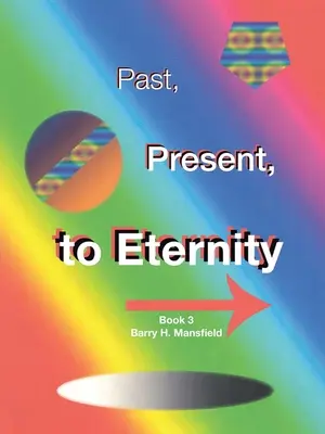 Passato, Presente, Eternità: Libro 3 - Past, Present, to Eternity: Book 3