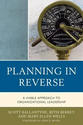 Pianificare al contrario: Un approccio praticabile alla leadership organizzativa - Planning in Reverse: A Viable Approach to Organizational Leadership