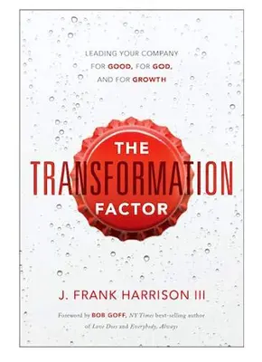 Il fattore di trasformazione: Guidare l'azienda per il bene, per Dio e per la crescita - The Transformation Factor: Leading Your Company for Good, for God, and for Growth