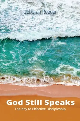 Dio parla ancora: La chiave per un discepolato efficace - God Still Speaks: The Key to Effective Discipleship