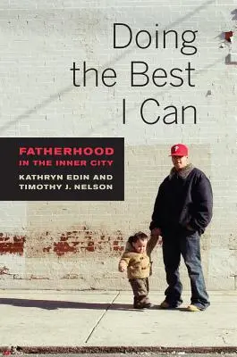 Fare del mio meglio: La paternità nella città interna - Doing the Best I Can: Fatherhood in the Inner City