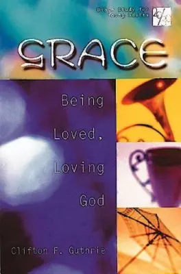 Studio biblico 20/30 per giovani adulti: Grazia: Essere amati, amare Dio - 20/30 Bible Study for Young Adults: Grace: Being Loved, Loving God