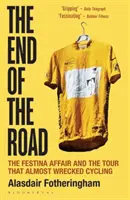 La fine della strada - L'affare Festina e il Tour che ha quasi distrutto il ciclismo - End of the Road - The Festina Affair and the Tour that Almost Wrecked Cycling
