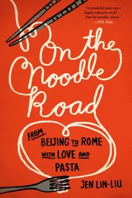 Sulla strada degli spaghetti: Da Pechino a Roma, con amore e pasta - On the Noodle Road: From Beijing to Rome, with Love and Pasta