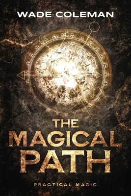 Il sentiero magico: Magia pratica - The Magical Path: Practical Magic