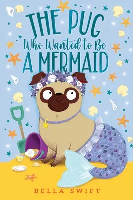 Il carlino che voleva essere una sirena - The Pug Who Wanted to Be a Mermaid