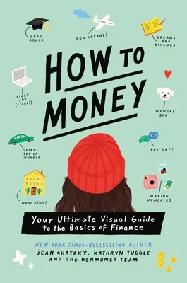 Come fare soldi: La vostra guida visiva definitiva alle basi della finanza - How to Money: Your Ultimate Visual Guide to the Basics of Finance