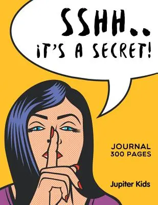 Sshh. È un segreto! Diario 300 pagine - Sshh. It's a Secret!: Journal 300 Pages